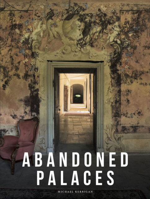 Cover for Michael Kerrigan · Abandoned Palaces - Abandoned Places (Hardcover Book) (2025)