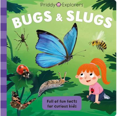 Cover for Priddy Books · Priddy Explorers Bugs &amp; Slugs - Priddy Explorers (Board book) (2023)