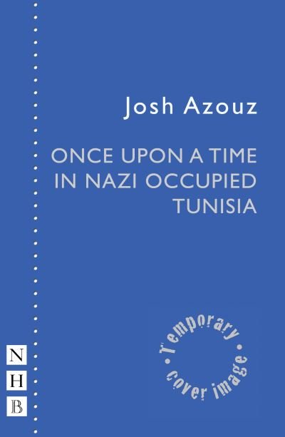 Cover for Josh Azouz · Once Upon A Time in Nazi Occupied Tunisia - NHB Modern Plays (Paperback Book) (2021)