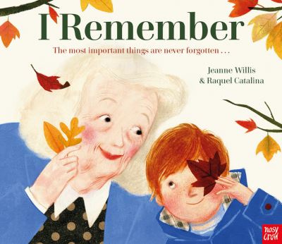 I Remember - Jeanne Willis - Kirjat - Nosy Crow Ltd - 9781839941221 - torstai 4. elokuuta 2022