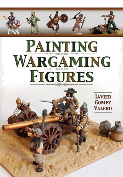 Cover for Javier Gomez Valero · Painting Wargaming Figures (Paperback Book) (2014)