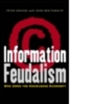 Cover for Peter Drahos · Information Feudalism: Who Owns the Knowledge Economy (Hardcover Book) (2002)