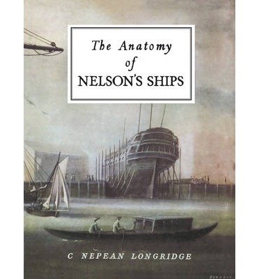 Cover for C. Nepean Longridge · The Anatomy of Nelson's Ships (Innbunden bok) (1998)