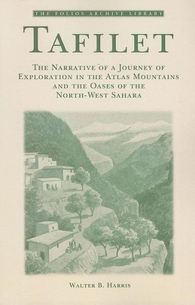 Cover for Walter B. Harris · Tafilet: the Narrative of a Journey of Exploration in the Atlas Mountains and the Oases of the North-west Sahara - Folios Archive Library (Paperback Book) (2008)