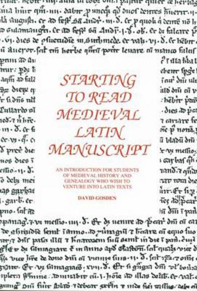 Starting to Read Medieval Latin Manuscript: An Introduction for Students of Medieval History and Genealogists Who Wish to Venture into Latin Texts - David Gosden - Books - Llanerch Press - 9781897853221 - November 1, 1993
