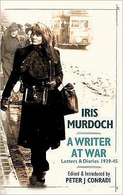 Cover for Peter Conradi · A Writer at War: Letters and Diaries of Iris Murdoch 1939-45 (Hardcover Book) (2010)