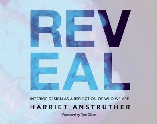 Cover for Harriet Anstruther · Reveal: Interior Design as a Reflection of Who We are (Hardcover Book) (2014)