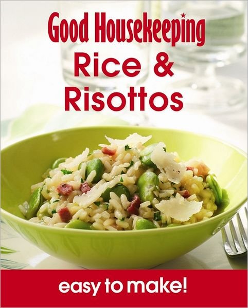 Cover for Good Housekeeping Institute · Good Housekeeping Easy to Make! Rice &amp; Risottos: Over 100 Triple-Tested Recipes - Good Housekeeping (Paperback Bog) (2012)
