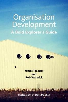 Cover for James Traeger · Organisation Development: A Bold Explorer's Guide (Paperback Book) (2018)