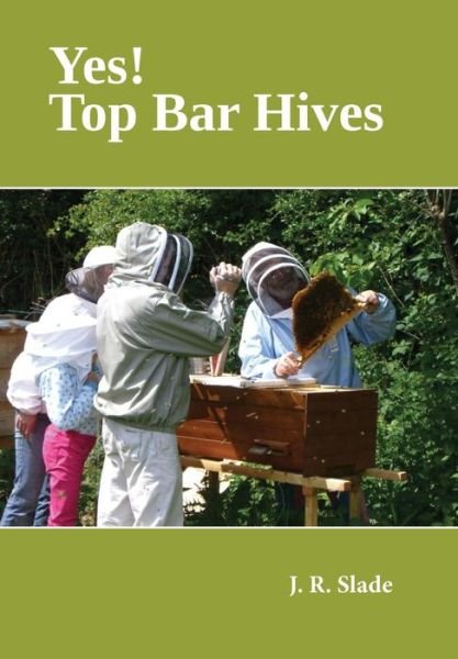 Cover for J R Slade · Yes! Top Bar Hives (Paperback Book) (2018)