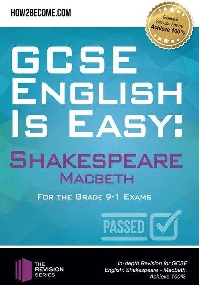 Cover for How2Become · GCSE English is Easy: Shakespeare - Macbeth: Discussion, analysis and comprehensive practice questions to aid your GCSE. Achieve 100% - Revision Series (Pocketbok) (2018)