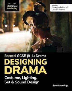 Cover for Sue Shewring · Edexcel GCSE (9-1) Drama: Designing Drama Costume, Lighting, Set &amp; Sound Design (Paperback Book) (2020)