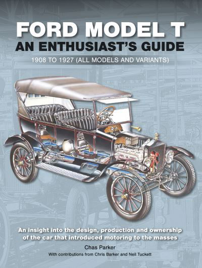Ford Model T: Enthusiast's Guide 1908 to 1927 (all models and variants) - Chas Parker - Bücher - Porter Press International - 9781913089221 - 26. Februar 2021