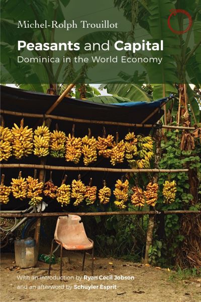 Cover for Michel-Rolph Trouillot · Peasants and Capital: Dominica in the World Economy - Classics in Ethnographic Theory (Paperback Book) [New edition] (2025)