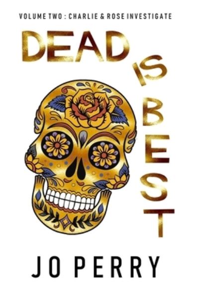 Dead Is Best - Jo Perry - Kirjat - Fahrenheit Press - 9781914475221 - maanantai 1. marraskuuta 2021