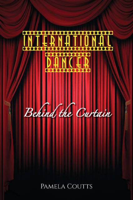 Cover for Pamela Coutts · International Dancer: Behind the Curtain (Paperback Book) (2020)