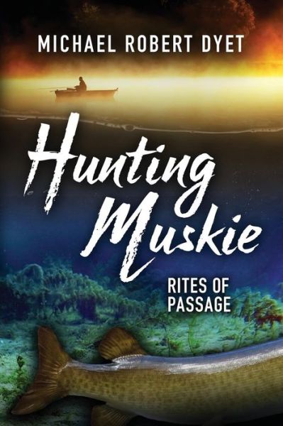 Cover for Michael Robert Dyet · Hunting Muskie (Paperback Book) (2017)