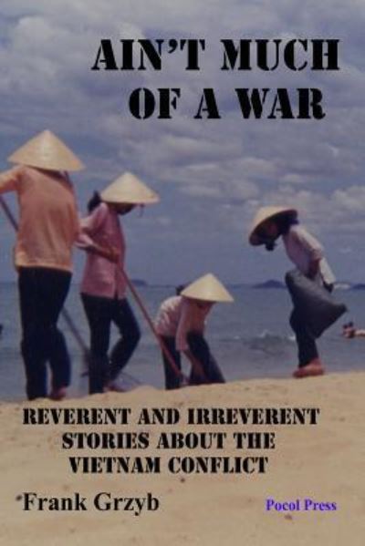 Ain't Much of a War - Frank Grzyb - Books - Pocol Press - 9781929763221 - February 4, 2016