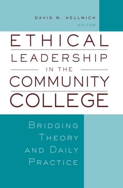 Ethical Leadership in the Community College: Bridging Theory and Daily Practice - JB - Anker - DM Hellmich - Boeken - John Wiley & Sons Inc - 9781933371221 - 25 september 2007