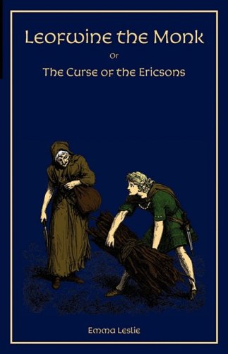 Cover for Emma Leslie · Leofwine the Monk: Or, the Curse of the Ericsons, a Story of a Saxon Family (Paperback Book) (2009)