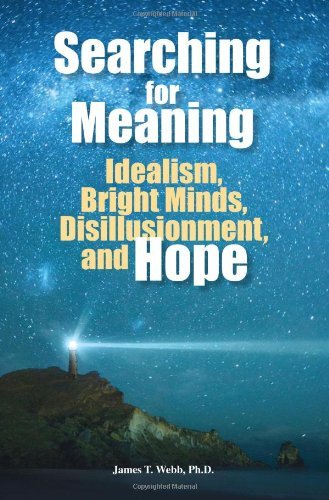Cover for James T Webb · Searching for Meaning: Idealism, Bright Minds, Disillusionment, and Hope - Third in a Series of See Jane Win (tm) Books (Pocketbok) [1st edition] (2013)