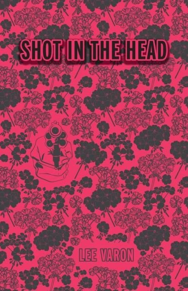 Cover for Lee Varon · Shot In The Head (Taschenbuch) (2018)