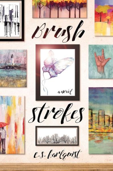 Brush Strokes - E.S. Karlquist - Books - Interlude Press - 9781945053221 - March 12, 2019