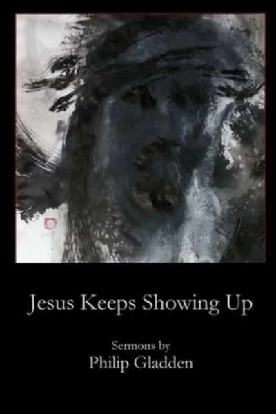Cover for Philip Gladden · Jesus Keeps Showing Up (Paperback Book) (2021)