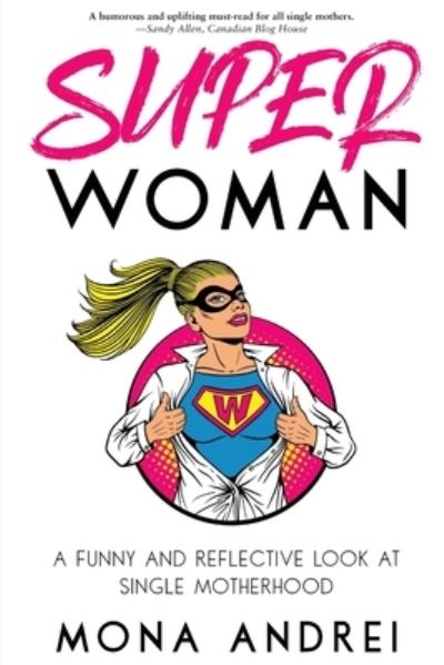 Cover for Mona Andrei · Superwoman A Funny and Reflective Look at Single Motherhood (Book) (2021)