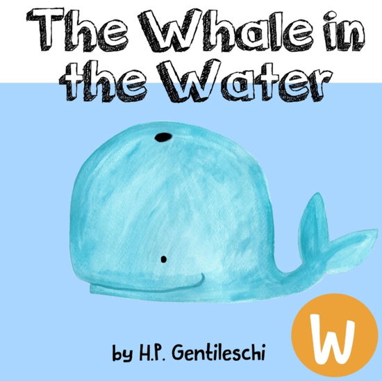 Cover for H P Gentileschi · Whale in the Water: The Letter W Book (Paperback Book) (2018)