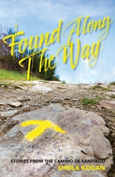 Found Along The Way: Stories from the Camino de Santiago - Sheila Kogan - Books - Sand Hill Review Press - 9781949534221 - August 15, 2021