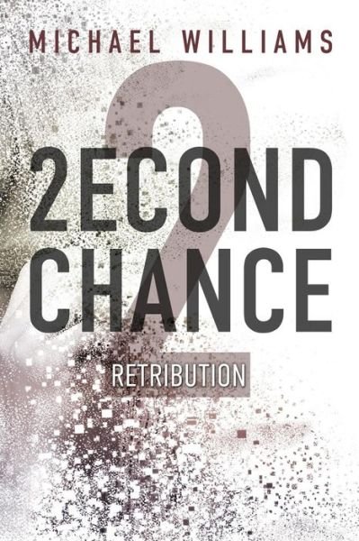 Cover for Michael Williams · 2econd Chance 2 : Retribution (Paperback Book) (2019)