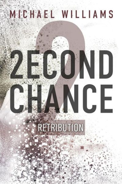 2econd Chance 2 : Retribution - Michael Williams - Kirjat - Light Switch Press - 9781949563221 - keskiviikko 6. maaliskuuta 2019