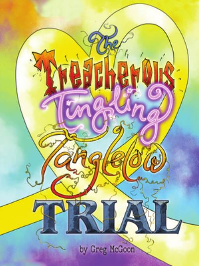 Cover for Greg McGoon · The Treacherous Tingling Tanglelow Trial - Tanglelows (Hardcover Book) (2019)