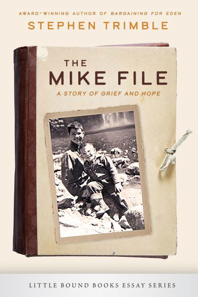 Cover for Stephen Trimble · The Mike File: A Story of Grief and Hope - Little Bound Books Essay Series (Paperback Book) (2021)