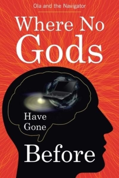 Where No Gods Have Gone Before - Ola and the Navigator - Livres - Bookwhip - 9781956998221 - 24 janvier 2022