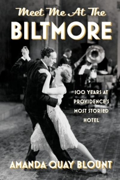 Cover for Blount Amanda Quay Blount · Meet Me at the Biltmore: 100 Years at Providence's Most Storied Hotel (Paperback Book) (2022)