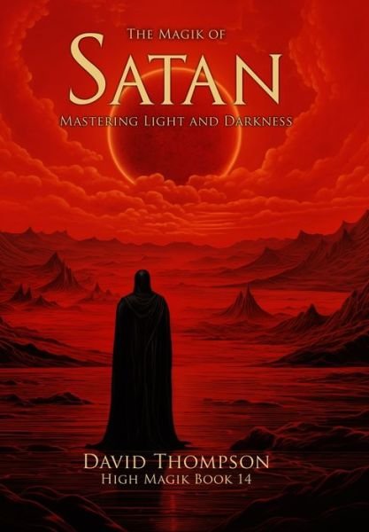 The Magik of Satan - David Thompson - Books - Transmundane Publishing - 9781961765221 - January 5, 2024