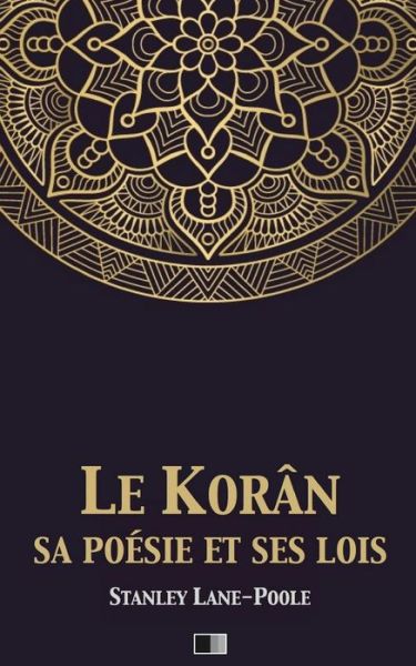 Cover for Stanley Lane-Poole · Le Koran, sa poesie et ses lois (Taschenbuch) (2017)