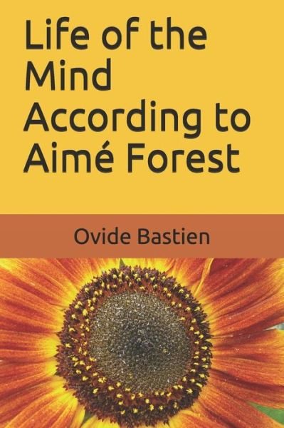 Cover for Ovide Bastien · Life of the Mind According to Aime Forest (Paperback Book) (2018)