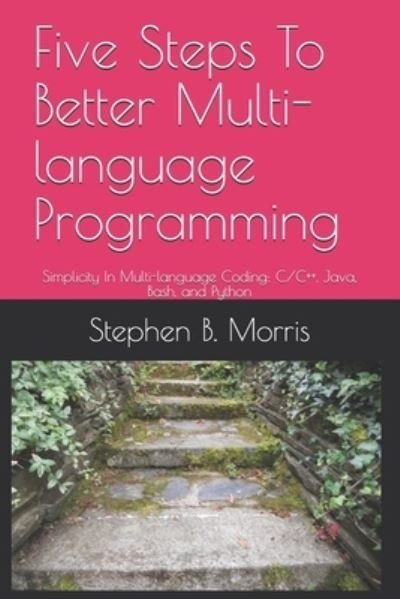 Cover for Stephen Morris · Five Steps To Better Multi-language Programming (Paperback Book) (2014)