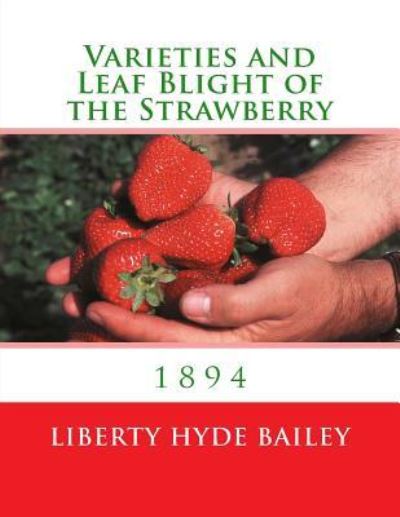 Cover for Liberty Hyde Bailey · Varieties and Leaf Blight of the Strawberry (Pocketbok) (2018)