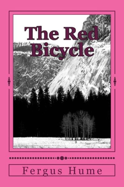 The Red Bicycle - Fergus Hume - Książki - Createspace Independent Publishing Platf - 9781986911221 - 2 maja 2018