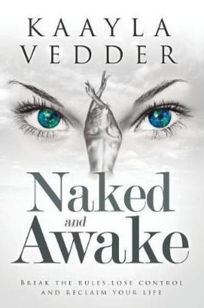 Cover for Kaayla Vedder · Naked and Awake: Break the Rules, Lose Control and Reclaim Your Life (Paperback Bog) (2017)