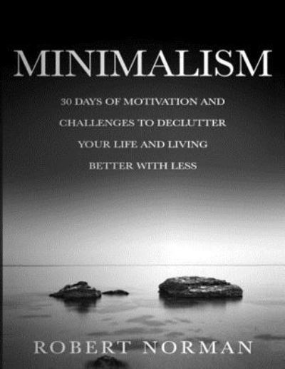 Minimalism - Robert Norman - Livros - Astrology Books - 9781989655221 - 27 de agosto de 2019