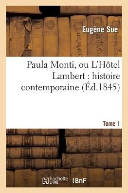 Cover for Sue-e · Paula Monti, Ou L'hotel Lambert: Histoire Contemporaine. T. 1 (Paperback Bog) (2013)