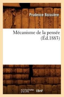 Cover for Prudence Boissiere · Mecanisme De La Pensee (Ed.1883) (French Edition) (Paperback Book) [French edition] (2012)