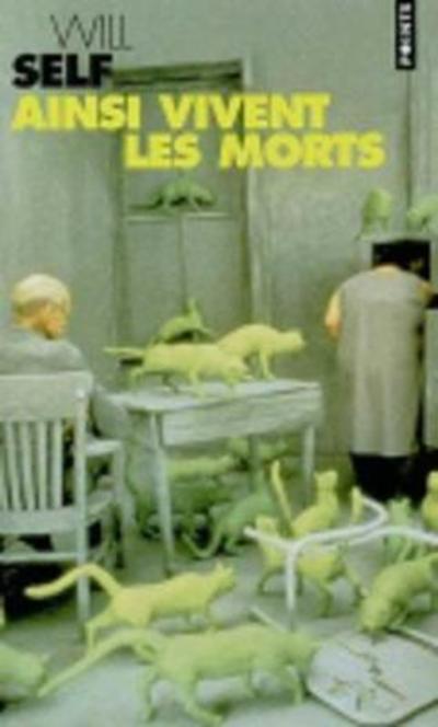 Ainsi vivent les morts - Will Self - Livres - Seuil - 9782020557221 - 2 septembre 2002