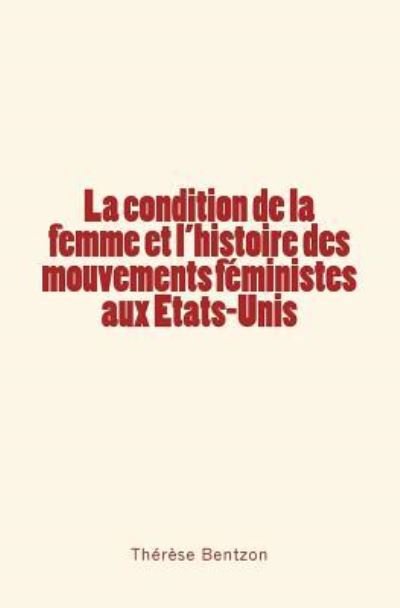 Cover for Thérèse Bentzon · La condition de la femme et l'histoire des mouvements feministes aux Etats-Unis (Paperback Book) (2016)