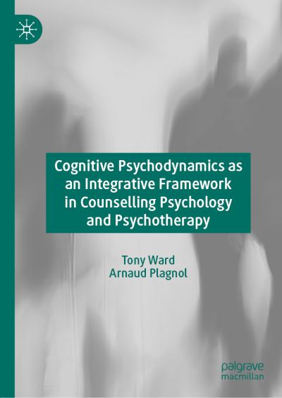 Cover for Tony Ward · Cognitive Psychodynamics as an Integrative Framework in Counselling Psychology and Psychotherapy (Hardcover Book) [1st ed. 2019 edition] (2019)